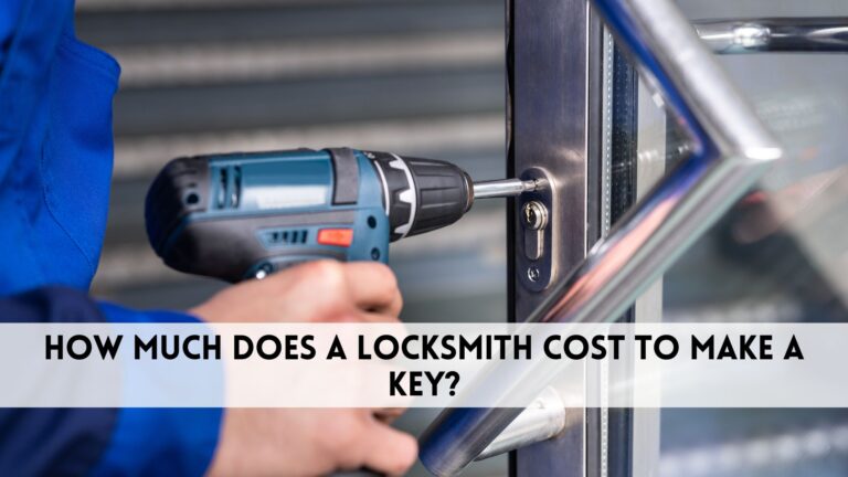 How much does a locksmith cost to make a key​?