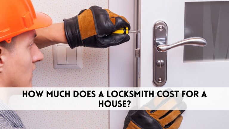 How much does a locksmith cost for a house