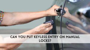Can You Put Keyless Entry on Manual Locks